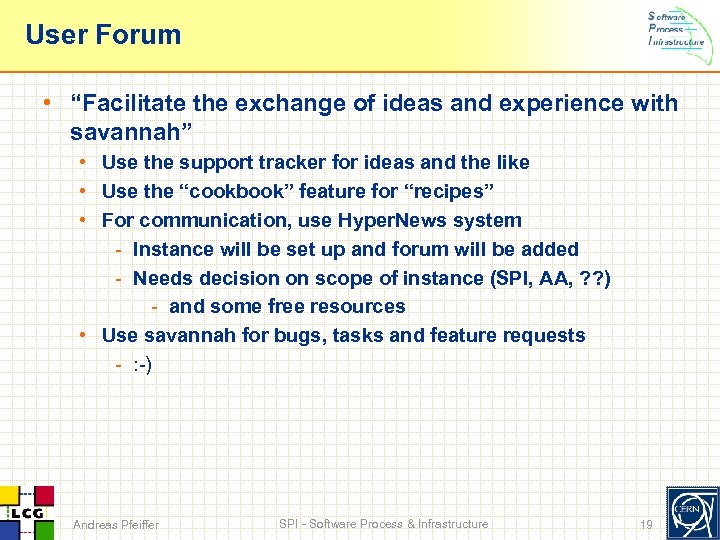 User Forum • “Facilitate the exchange of ideas and experience with savannah” • Use