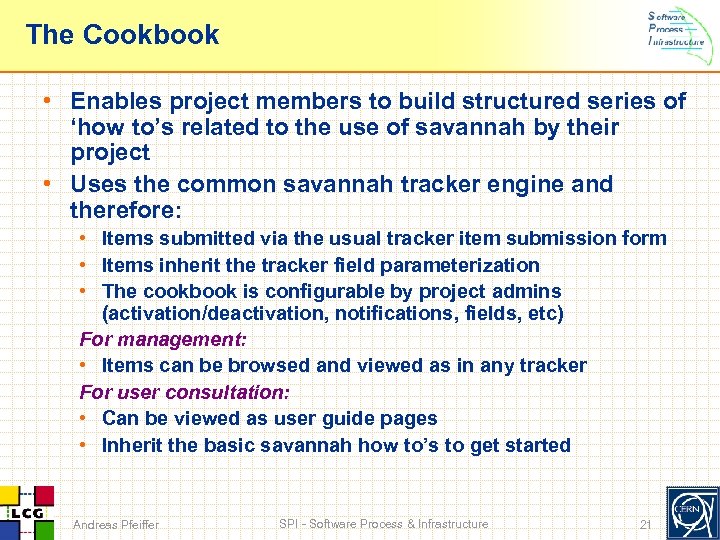 The Cookbook • Enables project members to build structured series of ‘how to’s related