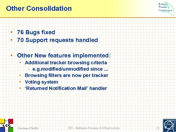 Other Consolidation • 76 Bugs fixed • 70 Support requests handled • Other New