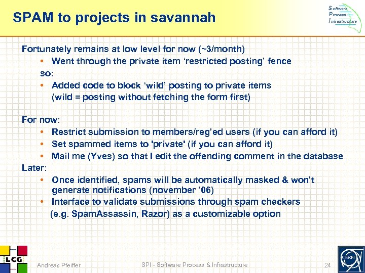 SPAM to projects in savannah Fortunately remains at low level for now (~3/month) •