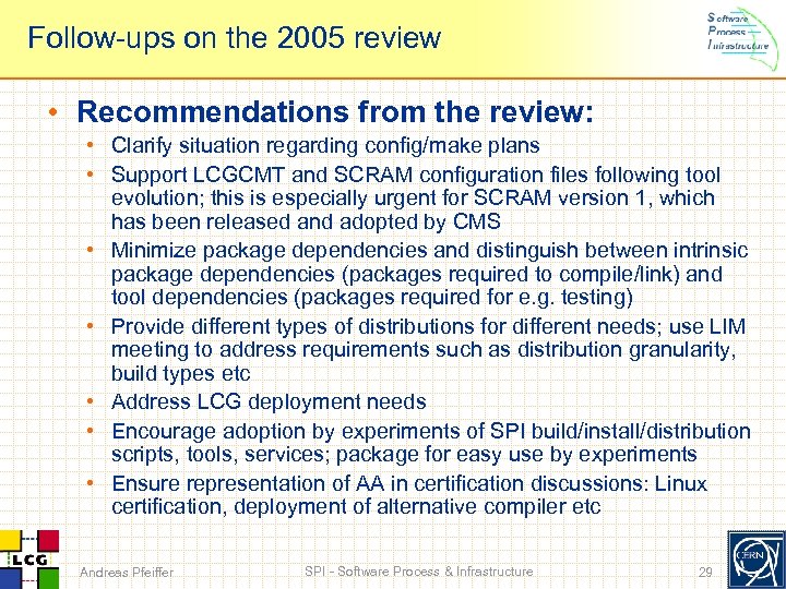 Follow-ups on the 2005 review • Recommendations from the review: • Clarify situation regarding