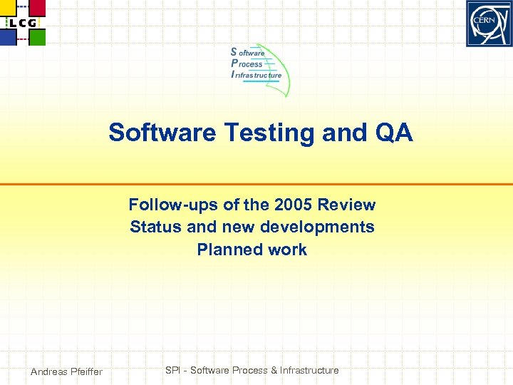 Software Testing and QA Follow-ups of the 2005 Review Status and new developments Planned