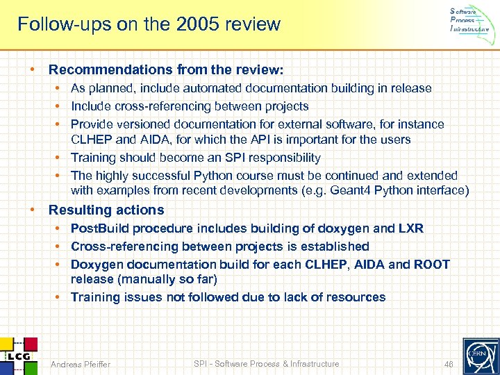 Follow-ups on the 2005 review • Recommendations from the review: • As planned, include