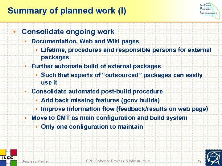 Summary of planned work (I) • Consolidate ongoing work • Documentation, Web and Wiki