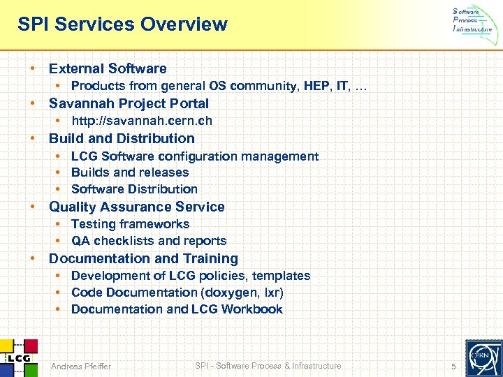 SPI Services Overview • External Software • Products from general OS community, HEP, IT,