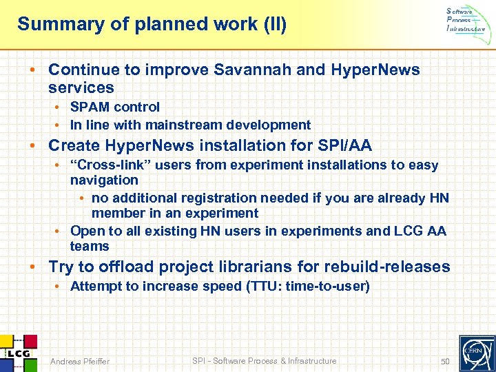 Summary of planned work (II) • Continue to improve Savannah and Hyper. News services