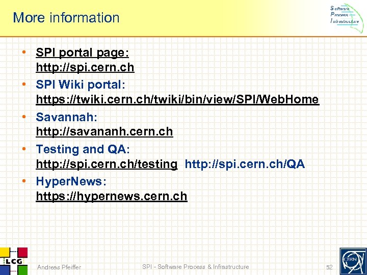 More information • SPI portal page: http: //spi. cern. ch • SPI Wiki portal: