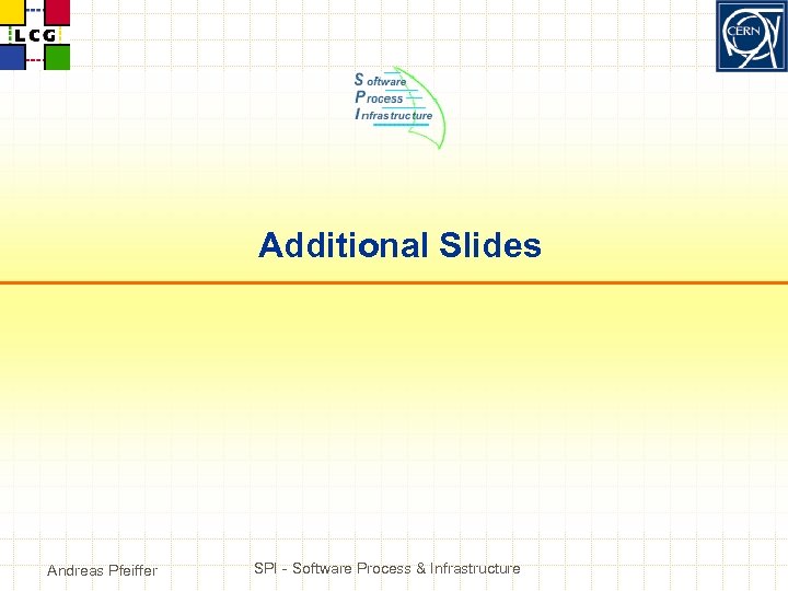 Additional Slides Andreas Pfeiffer SPI - Software Process & Infrastructure 