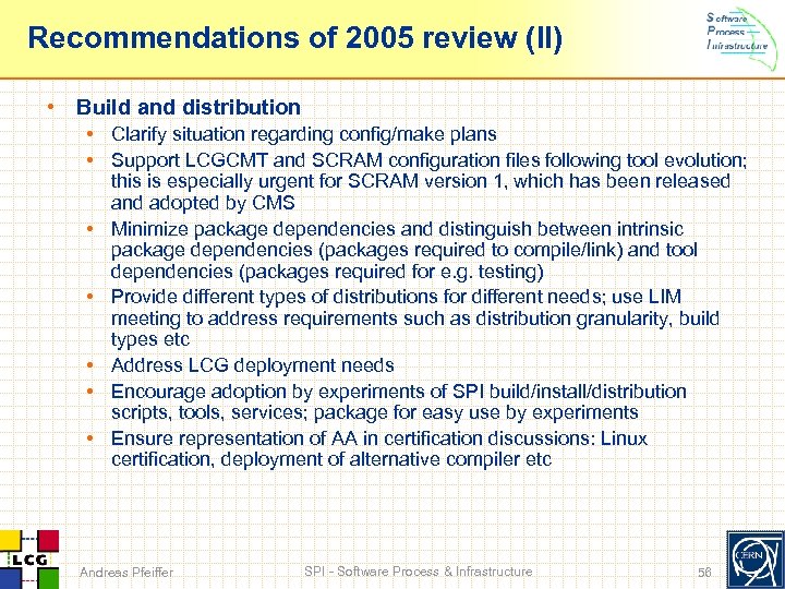 Recommendations of 2005 review (II) • Build and distribution • Clarify situation regarding config/make