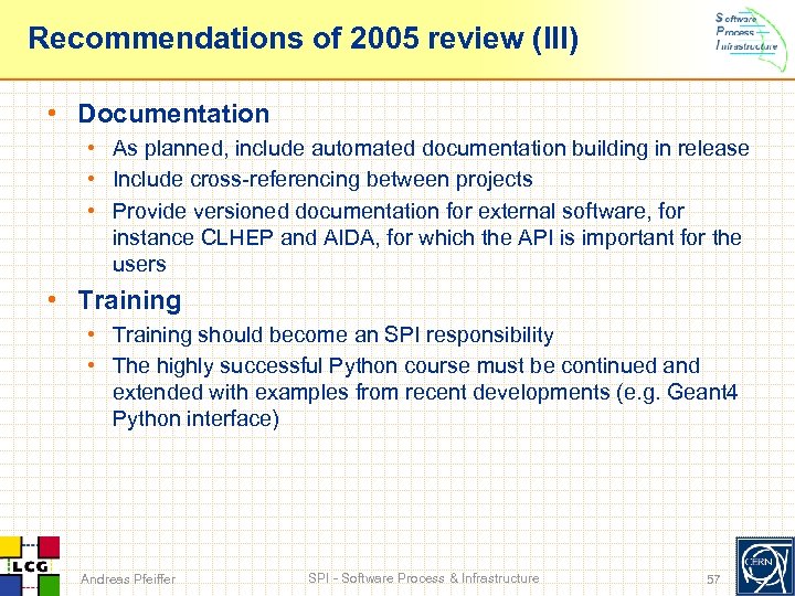 Recommendations of 2005 review (III) • Documentation • As planned, include automated documentation building