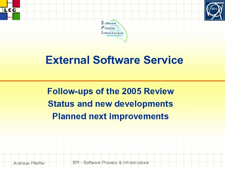 External Software Service Follow-ups of the 2005 Review Status and new developments Planned next