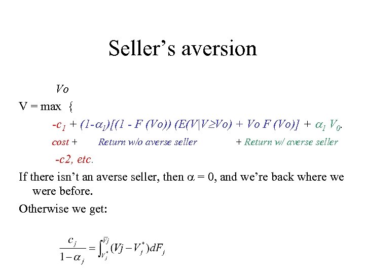 Seller’s aversion Vo V = max { -c 1 + (1 - 1)[(1 -