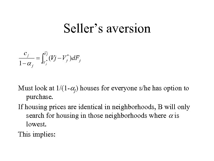 Seller’s aversion Must look at 1/(1 - j) houses for everyone s/he has option
