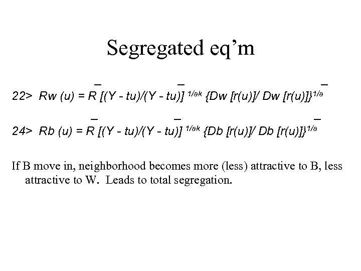 Segregated eq’m _ _ _ 22> Rw (u) = R [(Y - tu)/(Y -
