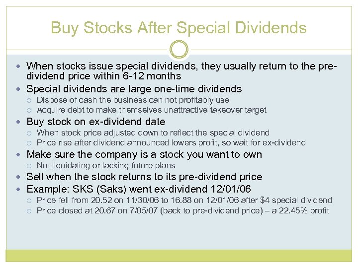 Buy Stocks After Special Dividends When stocks issue special dividends, they usually return to