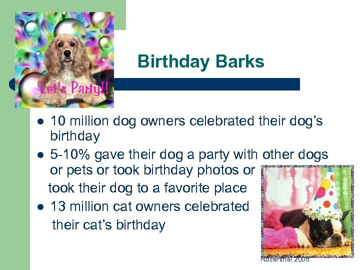 Birthday Barks 10 million dog owners celebrated their dog’s birthday l 5 -10% gave