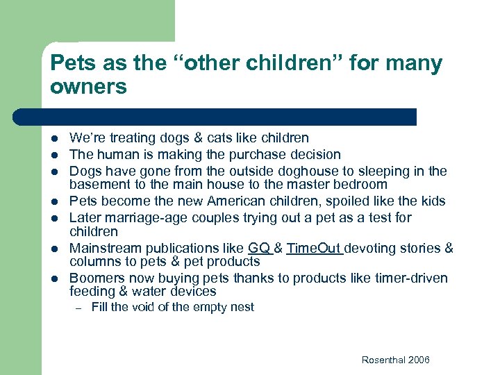 Pets as the “other children” for many owners l l l l We’re treating