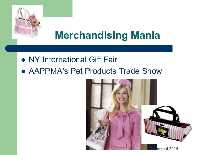 Merchandising Mania l l NY International Gift Fair AAPPMA’s Pet Products Trade Show Rosenthal