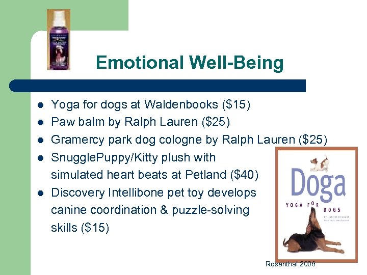 Emotional Well-Being l l l Yoga for dogs at Waldenbooks ($15) Paw balm by