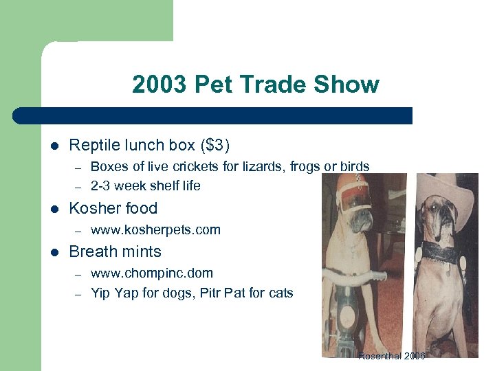 2003 Pet Trade Show l Reptile lunch box ($3) – – l Kosher food