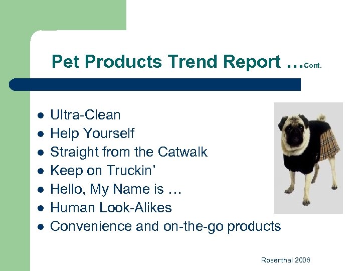 Pet Products Trend Report … l l l l Cont. Ultra-Clean Help Yourself Straight