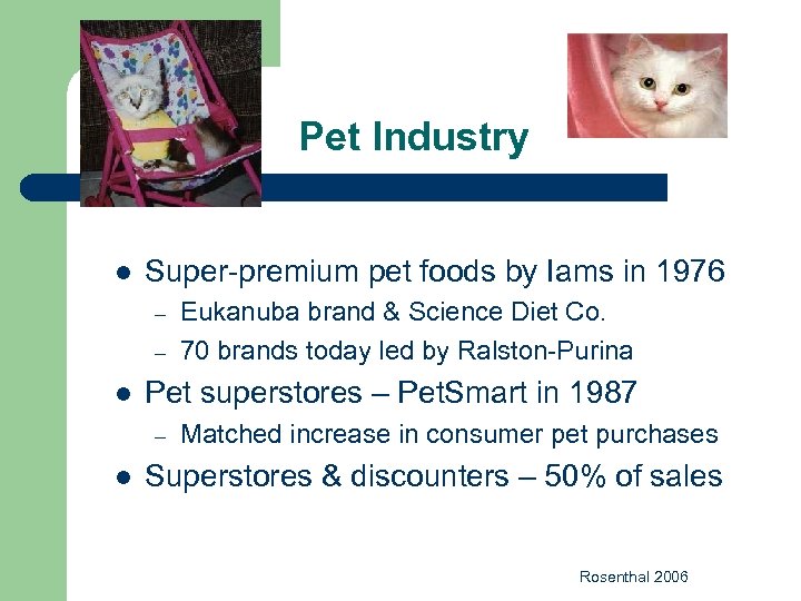 Pet Industry l Super-premium pet foods by Iams in 1976 – – l Pet