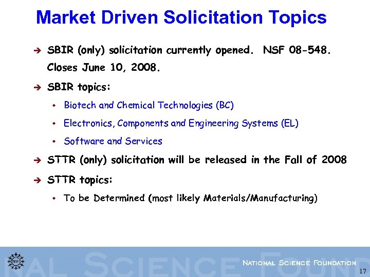 Market Driven Solicitation Topics è SBIR (only) solicitation currently opened. NSF 08 -548. Closes