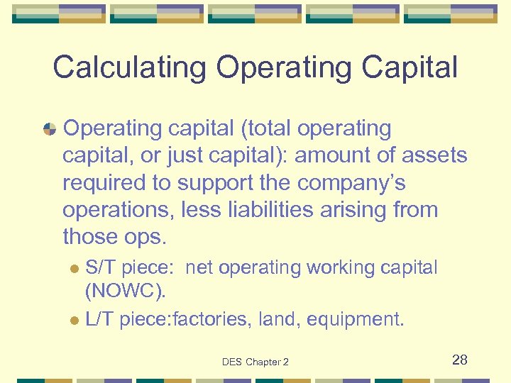 Calculating Operating Capital Operating capital (total operating capital, or just capital): amount of assets