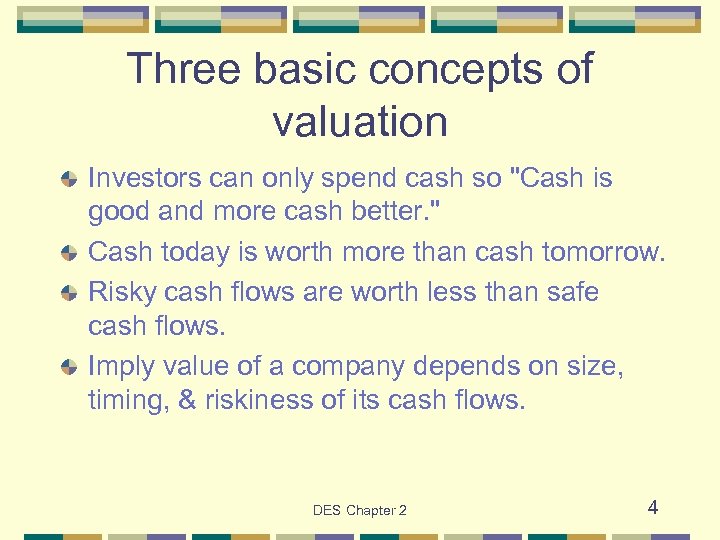 Three basic concepts of valuation Investors can only spend cash so 