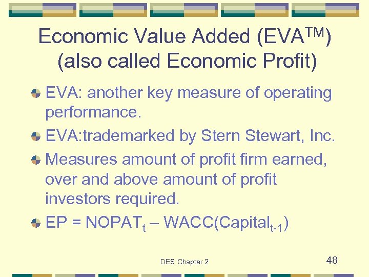 Economic Value Added (EVATM) (also called Economic Profit) EVA: another key measure of operating