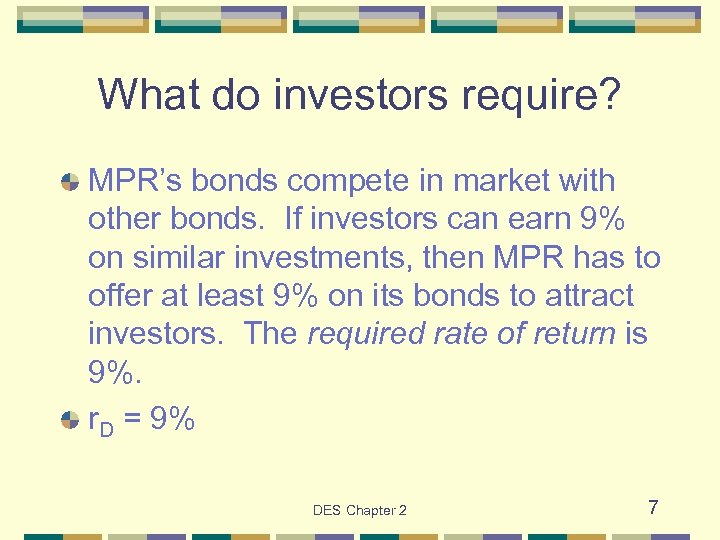 What do investors require? MPR’s bonds compete in market with other bonds. If investors