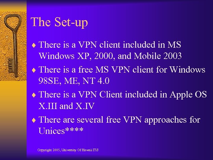 The Set-up ¨ There is a VPN client included in MS Windows XP, 2000,