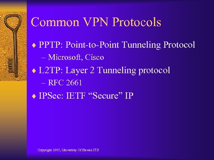 Common VPN Protocols ¨ PPTP: Point-to-Point Tunneling Protocol – Microsoft, Cisco ¨ L 2