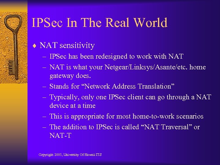 IPSec In The Real World ¨ NAT sensitivity – IPSec has been redesigned to