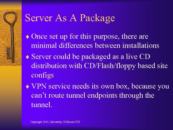 Server As A Package ¨ Once set up for this purpose, there are minimal