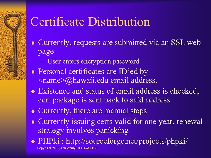 Certificate Distribution ¨ Currently, requests are submitted via an SSL web page – User
