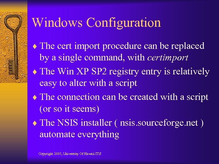 Windows Configuration ¨ The cert import procedure can be replaced by a single command,