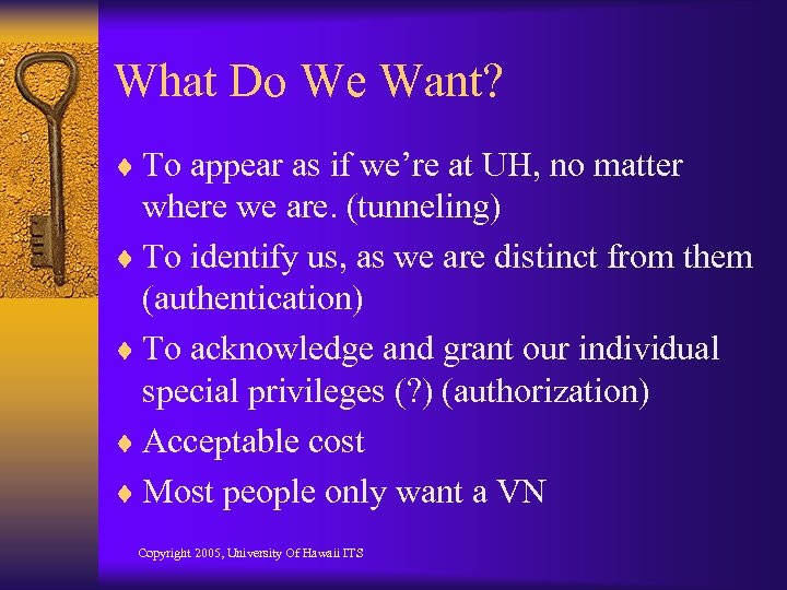 What Do We Want? ¨ To appear as if we’re at UH, no matter
