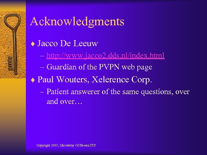 Acknowledgments ¨ Jacco De Leeuw – http: //www. jacco 2. dds. nl/index. html –