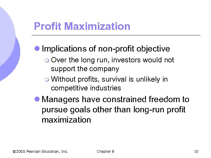 Profit Maximization l Implications of non-profit objective m Over the long run, investors would