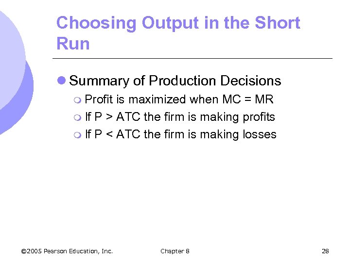 Choosing Output in the Short Run l Summary of Production Decisions m Profit is