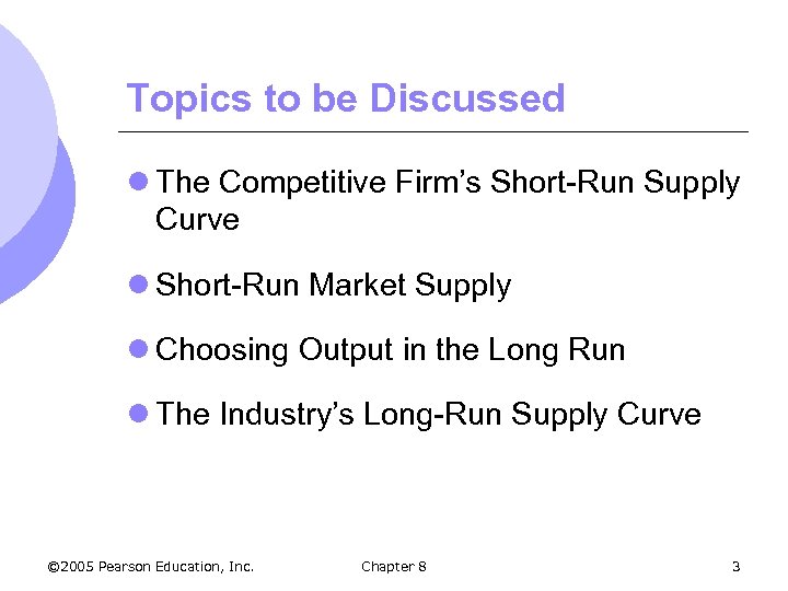 Topics to be Discussed l The Competitive Firm’s Short-Run Supply Curve l Short-Run Market