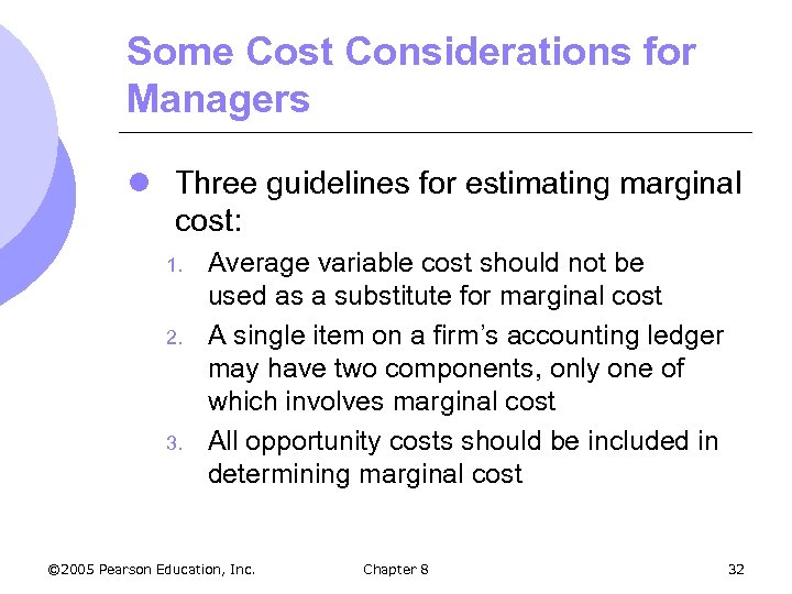Some Cost Considerations for Managers l Three guidelines for estimating marginal cost: 1. 2.