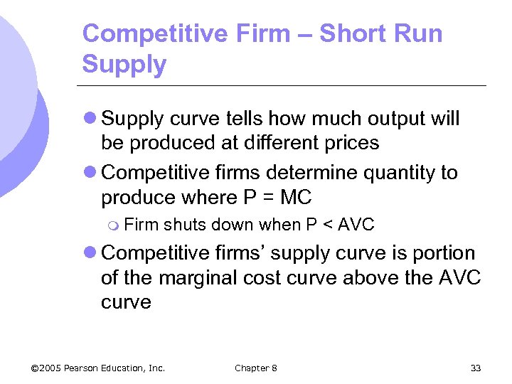Competitive Firm – Short Run Supply l Supply curve tells how much output will