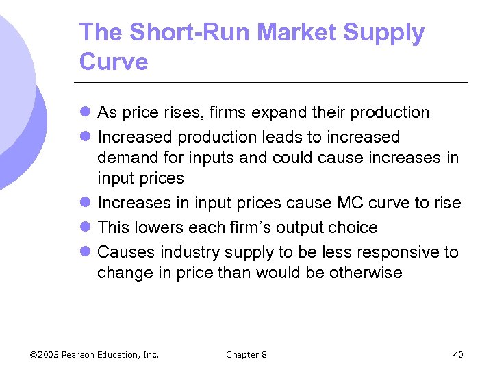 The Short-Run Market Supply Curve l As price rises, firms expand their production l