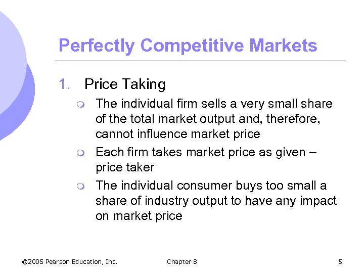 Perfectly Competitive Markets 1. Price Taking m m m The individual firm sells a