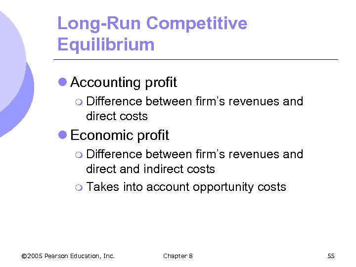 Long-Run Competitive Equilibrium l Accounting profit m Difference between firm’s revenues and direct costs