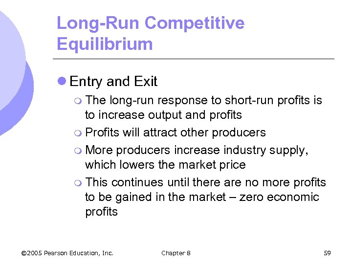 Long-Run Competitive Equilibrium l Entry and Exit m The long-run response to short-run profits