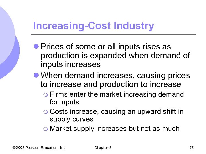 Increasing-Cost Industry l Prices of some or all inputs rises as production is expanded