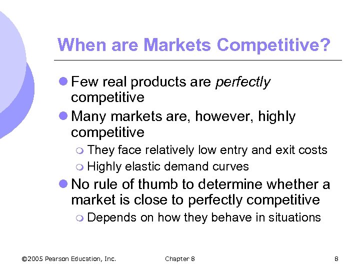 When are Markets Competitive? l Few real products are perfectly competitive l Many markets